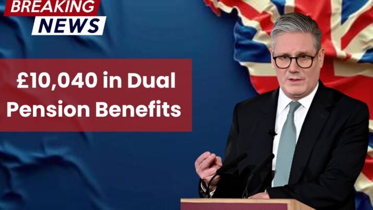 £10,040 in Dual Pension Benefits – Who Qualifies and How to Claim?
