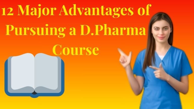 12 Major Advantages of Pursuing a D.Pharma Course