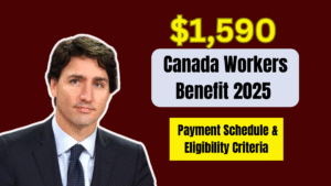 $1,590 Canada Workers Benefit 2025: Payment Schedule & Eligibility Criteria