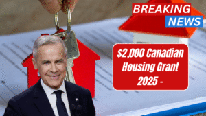 $2,000 Canadian Housing Grant 2025 – Who Can Get It and How to Apply