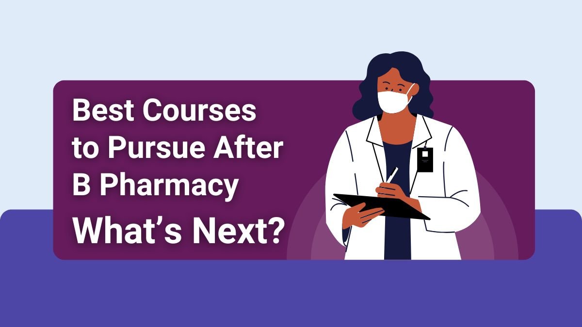 Best Courses to Pursue After B Pharmacy