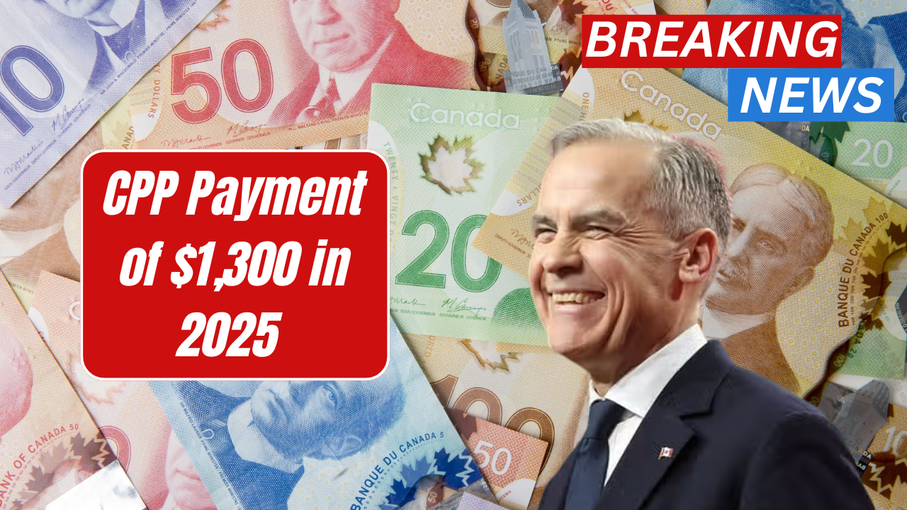 CPP Payment of $1,300 in 2025 – Check Payment Dates & Claim Steps