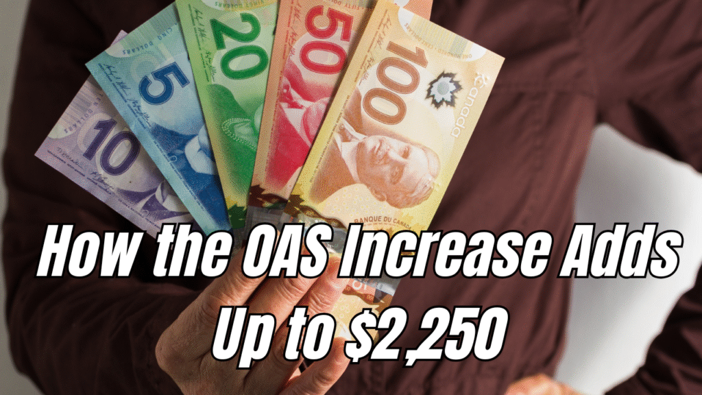 Canada’s $2,250 OAS Hike in June 2025 – Find Out Eligibility & Payment Date