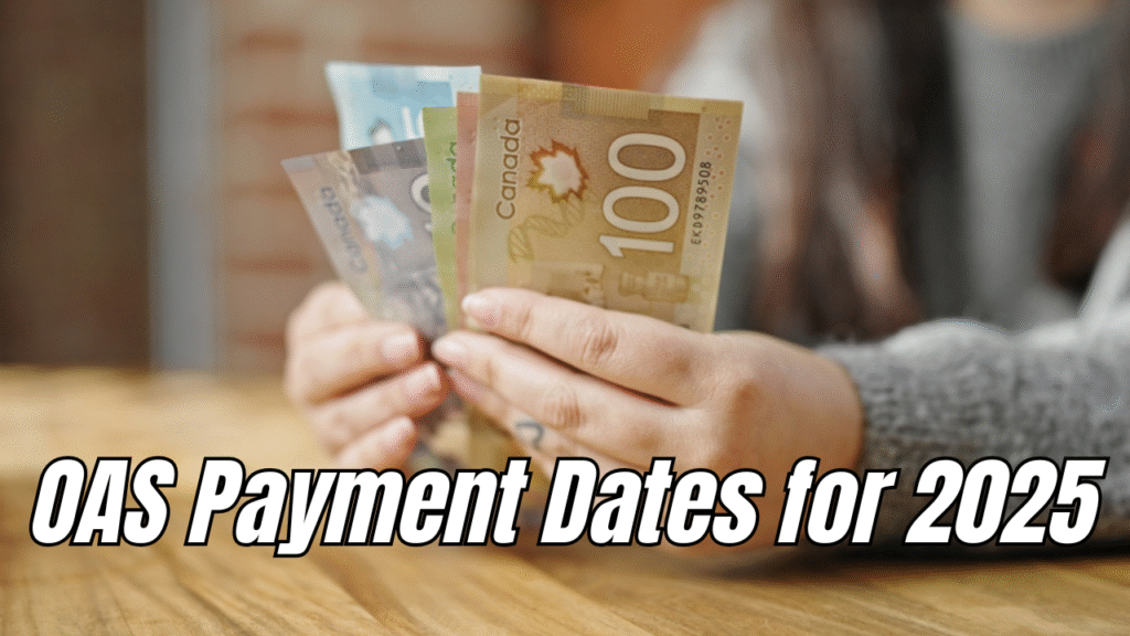 Canada’s $2,250 OAS Hike in June 2025 – Find Out Eligibility & Payment Date