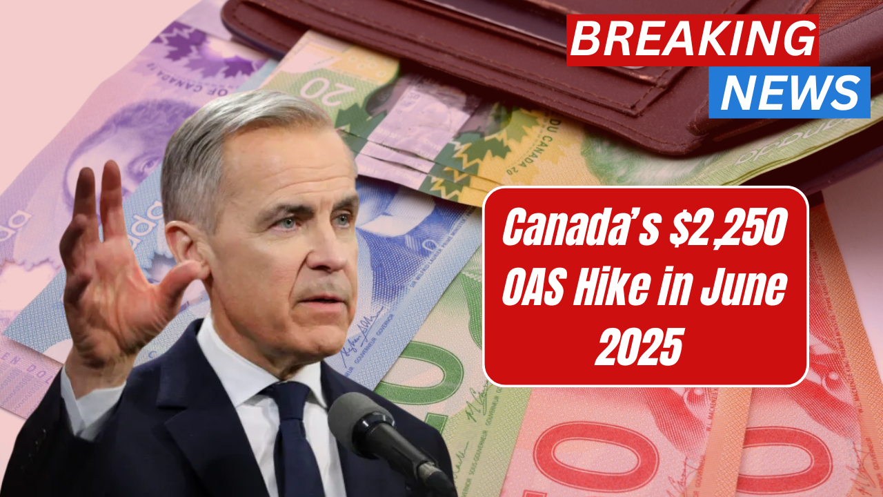 Canada’s $2,250 OAS Hike in June 2025 – Find Out Eligibility & Payment Date