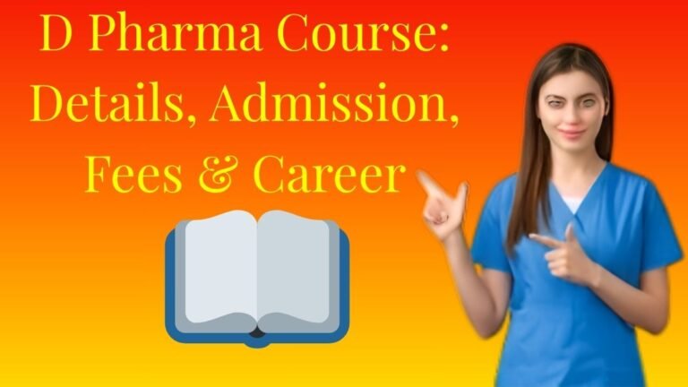 D Pharma Course: Details, Admission, Fees & Career