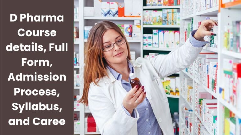 D Pharma Course details, Full Form, Admission Process, Syllabus, and Caree