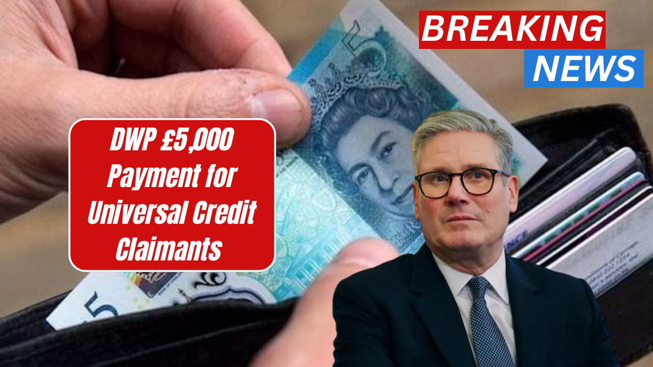 DWP £5,000 Payment for Universal Credit Claimants – Eligibility & How to Claim