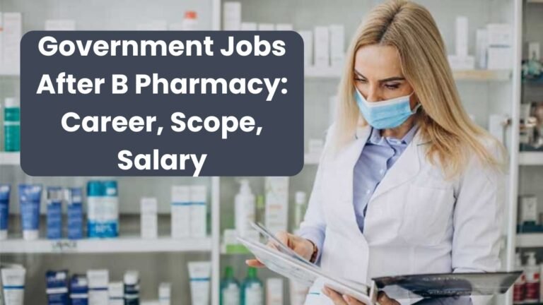 Government Jobs After B Pharmacy: Career, Scope, Salary