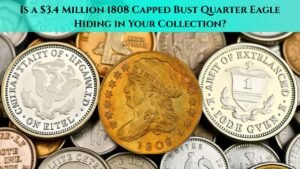 Is a $3.4 Million 1808 Capped Bust Quarter Eagle Hiding in Your Collection?