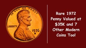 Rare 1972 Penny Valued at $35K — Check These 7 Other Modern Coins Too!